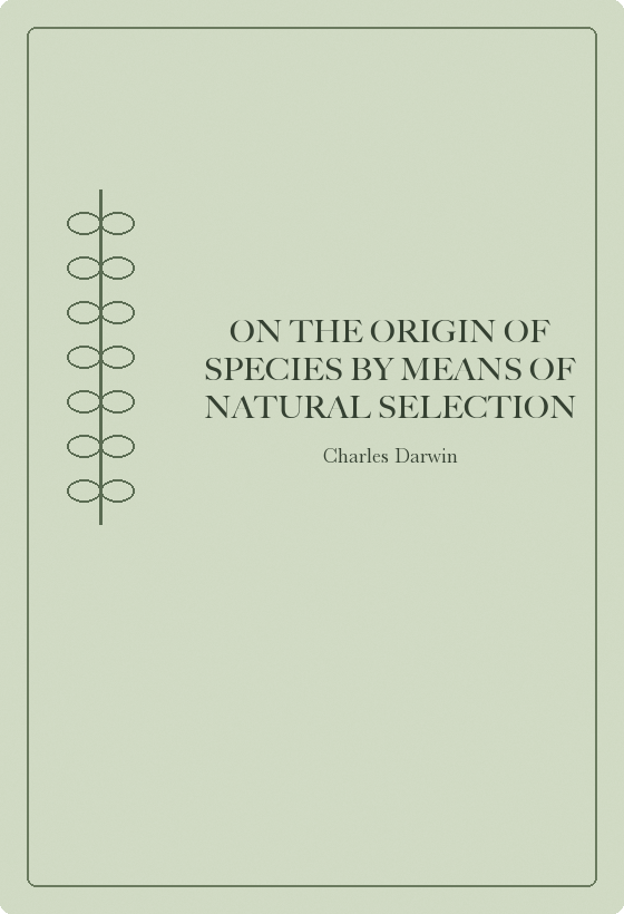 On the Origin of Species By Means of Natural Selection by Charles Darwin